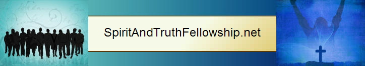 SpiritAndTruthFellowship.net